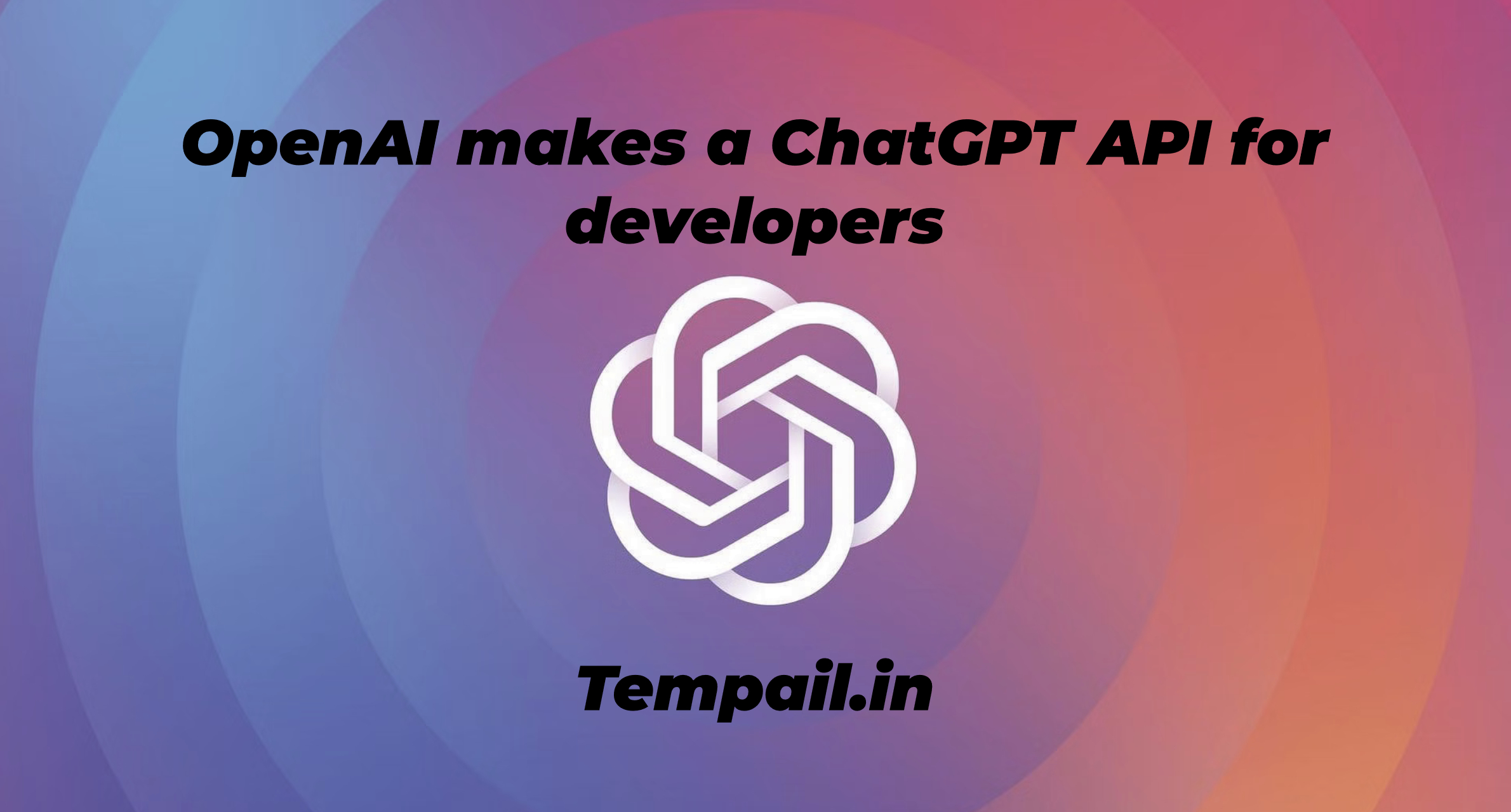 OpenAI makes a ChatGPT API for developers