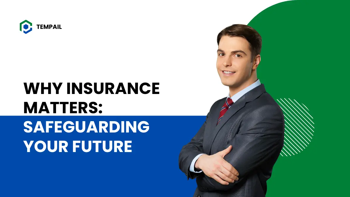 Why Insurance Matters in 2024: Safeguarding Your Future